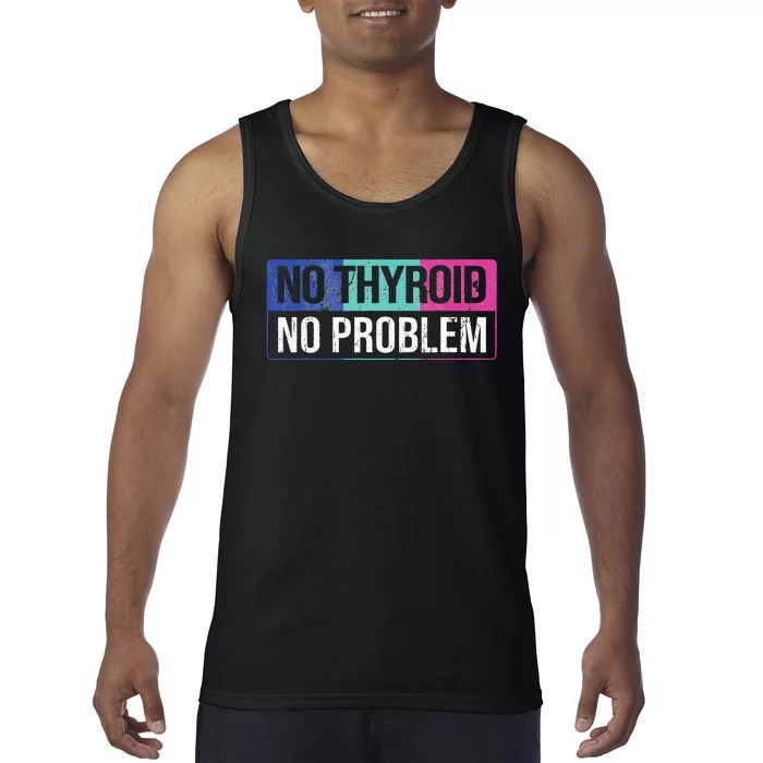 No Thyroid No Problem Thyroid Cancer Awareness Cancer Ribbon Tank Top