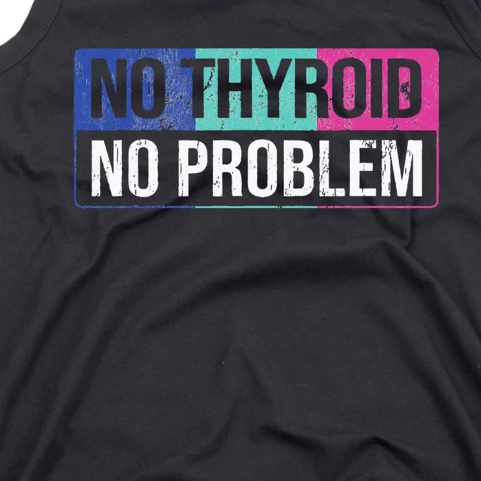 No Thyroid No Problem Thyroid Cancer Awareness Cancer Ribbon Tank Top