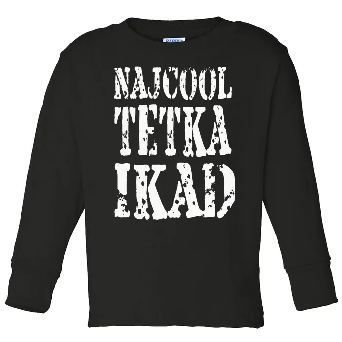 Najbolja Tetka Najcool Tetka Balkan Aunt Toddler Long Sleeve Shirt