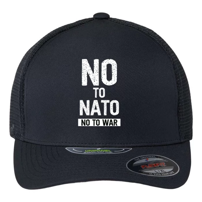 No To NATO Anti War Peace Ukraine Flexfit Unipanel Trucker Cap