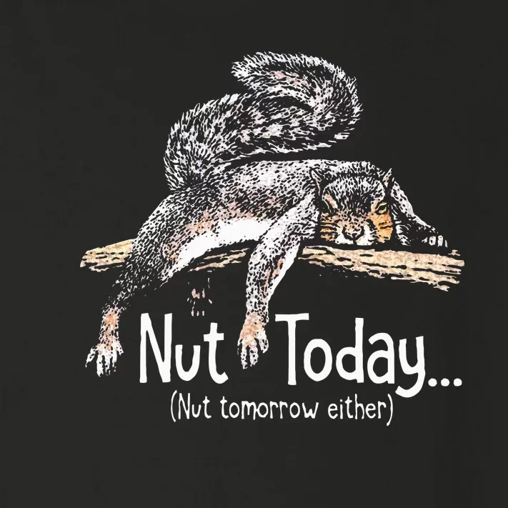 Nut Today Nut Tomorrow Either Squirrel Toddler Long Sleeve Shirt