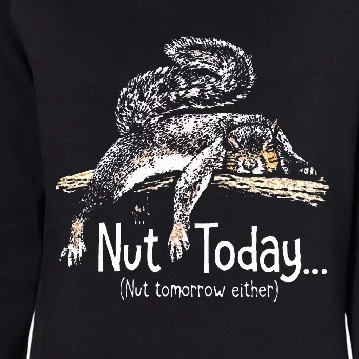 Nut Today Nut Tomorrow Either Squirrel Womens California Wash Sweatshirt