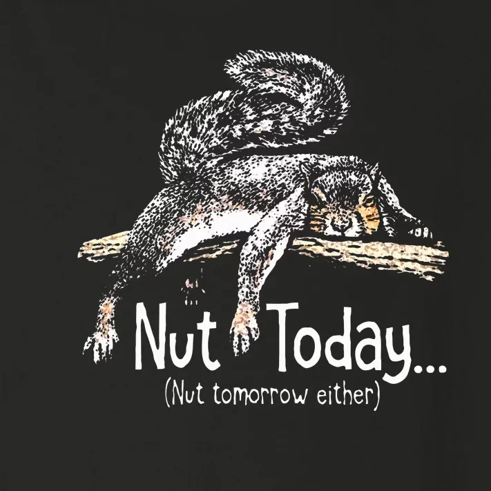 Nut Today Nut Tomorrow Either Squirrel Toddler Long Sleeve Shirt