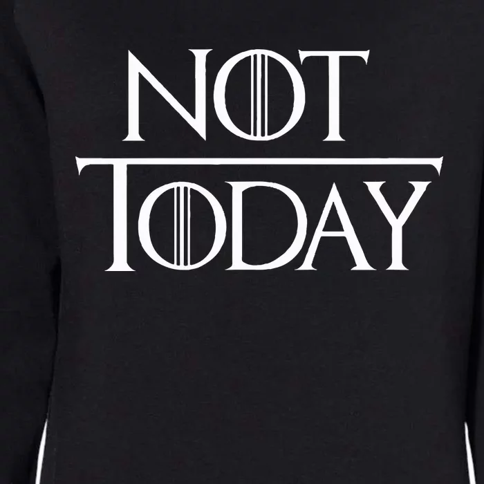 Not Today Womens California Wash Sweatshirt