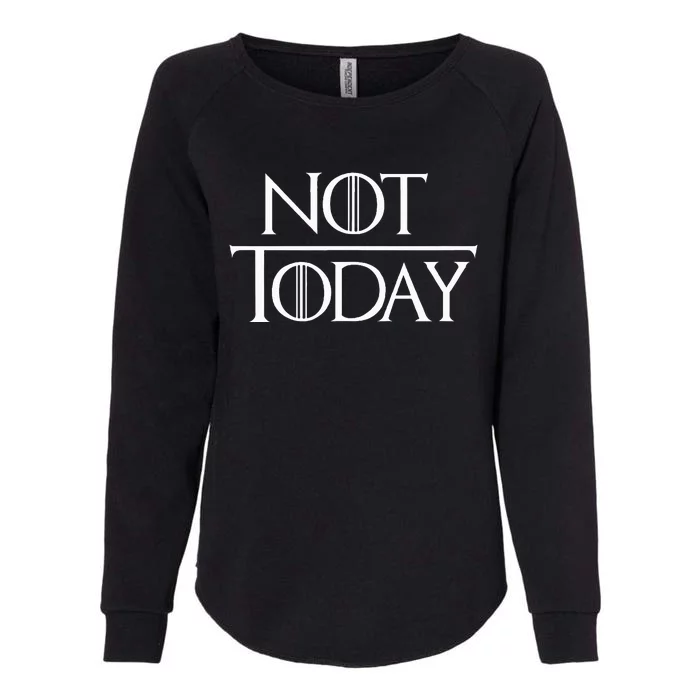 Not Today Womens California Wash Sweatshirt