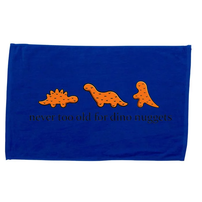 Never Too Old For Dino Nuggets Microfiber Hand Towel