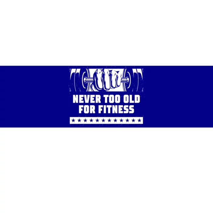 Never Too Old For Fitness Funny Workout Humor Gym Health Gift Bumper Sticker