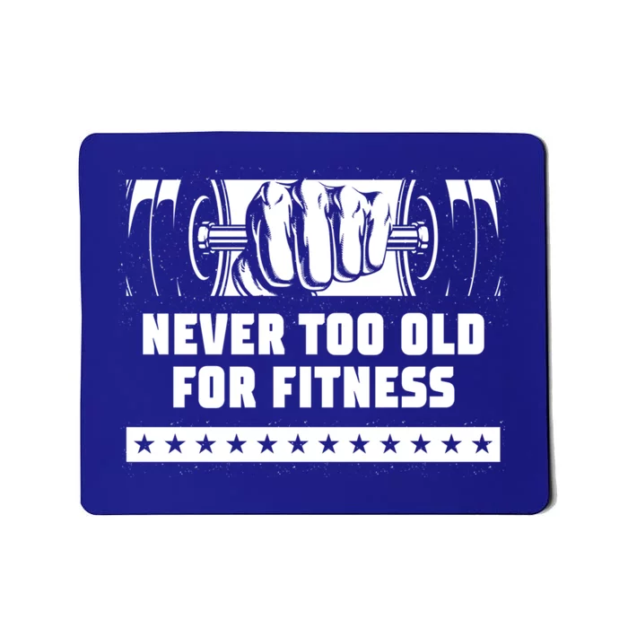 Never Too Old For Fitness Funny Workout Humor Gym Health Gift Mousepad