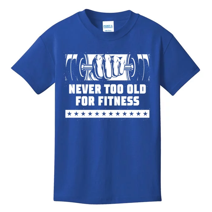 Never Too Old For Fitness Funny Workout Humor Gym Health Gift Kids T-Shirt