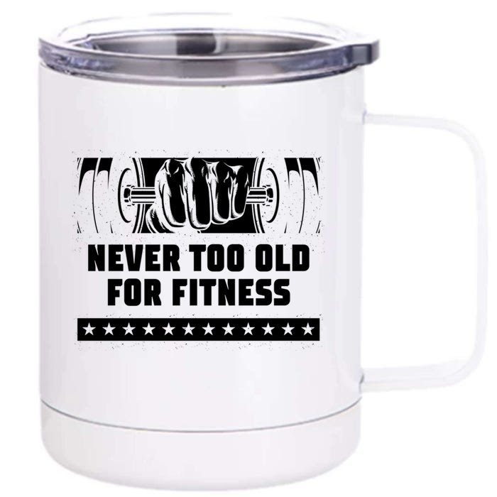 Never Too Old For Fitness Funny Workout Humor Gym Health Gift Front & Back 12oz Stainless Steel Tumbler Cup