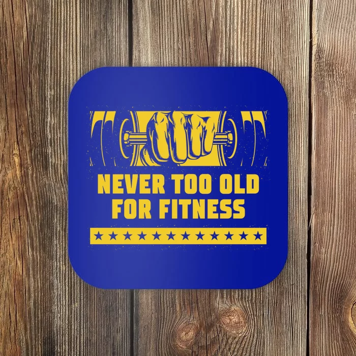 Never Too Old For Fitness Funny Workout Humor Gym Health Great Gift Coaster