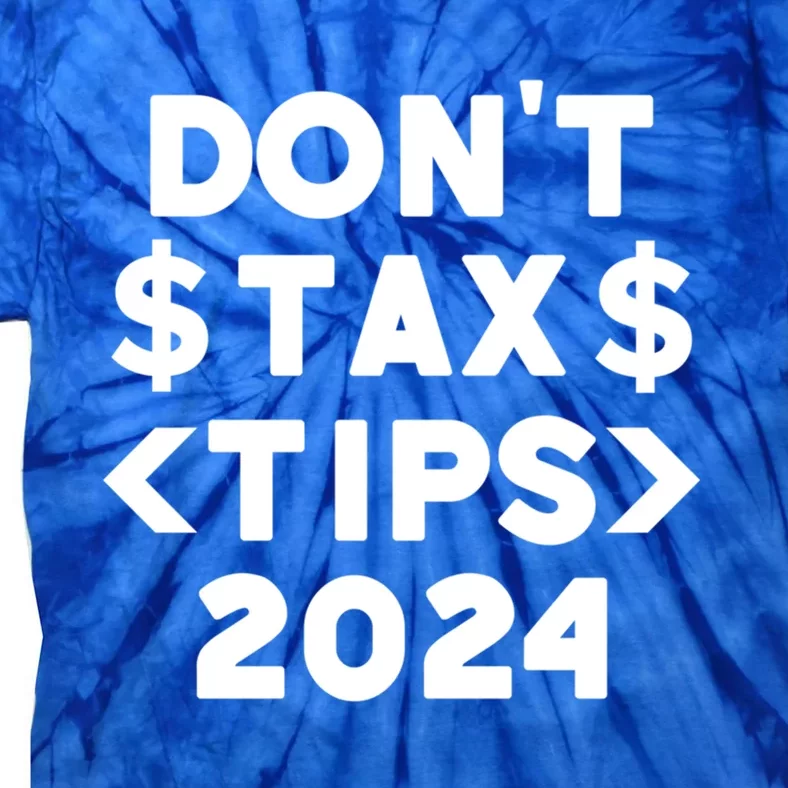 No Tax On Tips Vote Trump 2024 Take America Back Protrump Cute Gift Tie-Dye T-Shirt