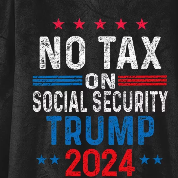 No Tax On Social Security Trump 2024 Election President 2024 Hooded Wearable Blanket