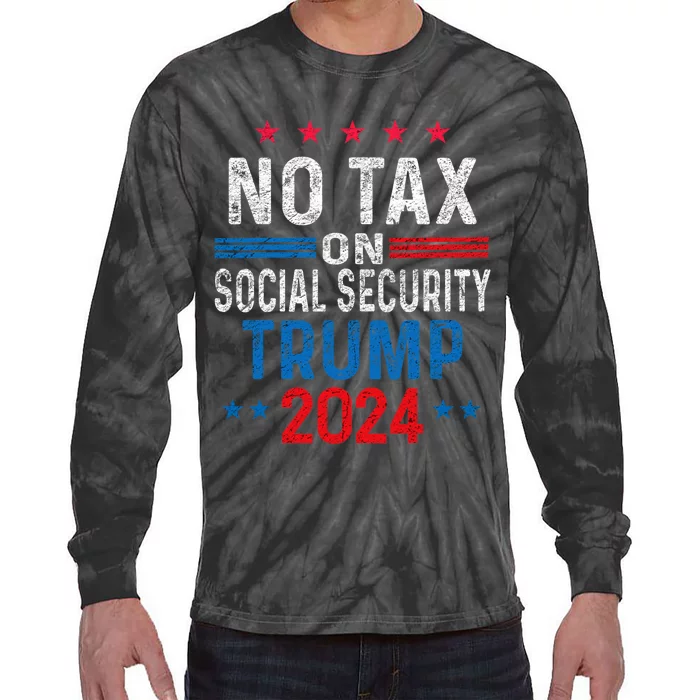 No Tax On Social Security Trump 2024 Election President 2024 Tie-Dye Long Sleeve Shirt