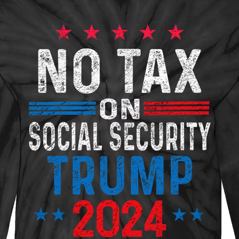 No Tax On Social Security Trump 2024 Election President 2024 Tie-Dye Long Sleeve Shirt