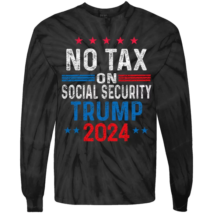 No Tax On Social Security Trump 2024 Election President 2024 Tie-Dye Long Sleeve Shirt