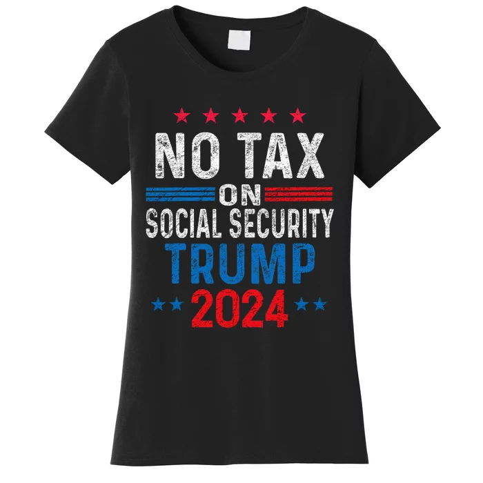 No Tax On Social Security Trump 2024 Election President 2024 Women's T-Shirt