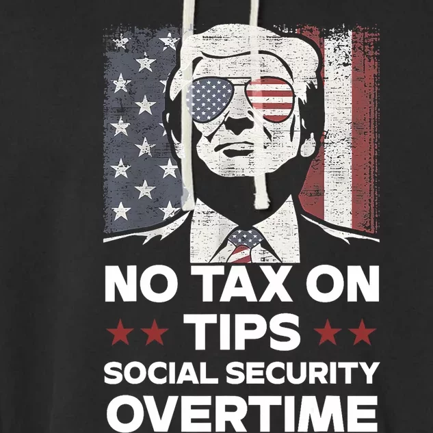 No Tax On Tips Social Security Overtime Trump 2024 Garment-Dyed Fleece Hoodie