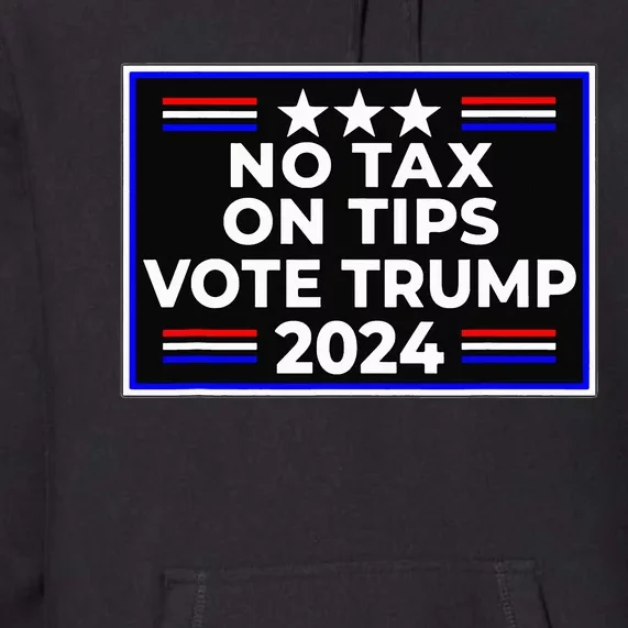 No Tax On Tips Vote Donald Trump Premium Hoodie