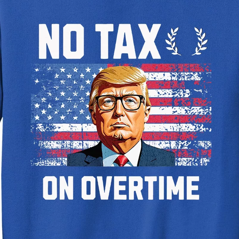 No Tax On Overtime Trump 2024 American Flag Tall Sweatshirt