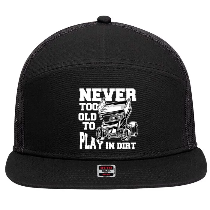 Never Too Old To Play In Dirt Sprint Car Racing Lover Gift 7 Panel Mesh Trucker Snapback Hat