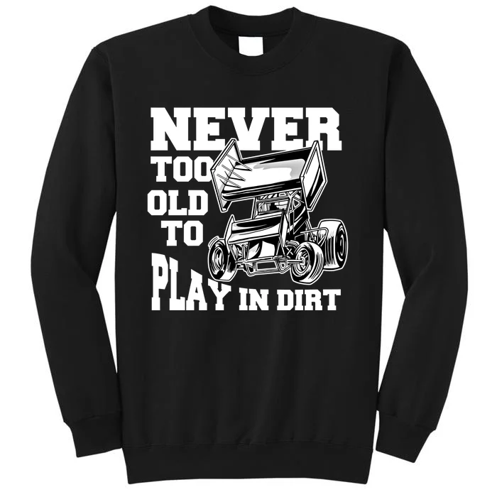 Never Too Old To Play In Dirt Sprint Car Racing Lover Gift Sweatshirt