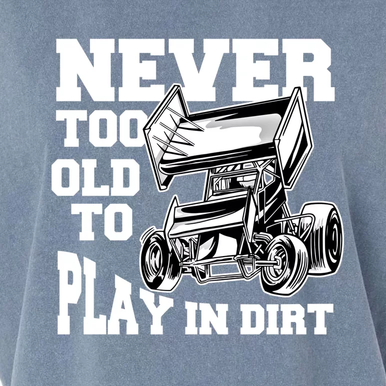 Never Too Old To Play In Dirt Sprint Car Racing Lover Gift Garment-Dyed Women's Muscle Tee