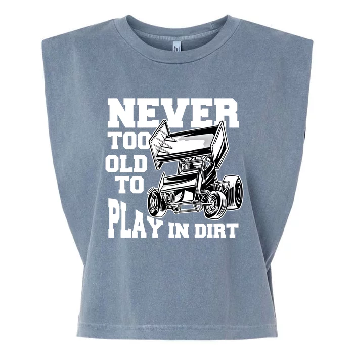 Never Too Old To Play In Dirt Sprint Car Racing Lover Gift Garment-Dyed Women's Muscle Tee