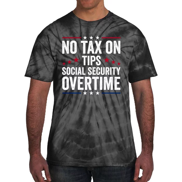 No Tax On Tips Social Security Overtime Trump 2024 Tie-Dye T-Shirt