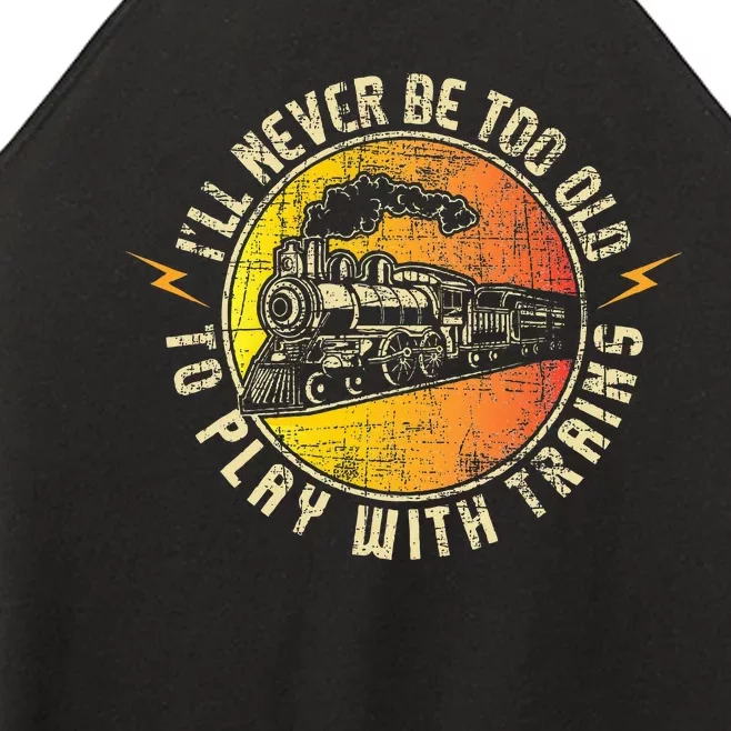 Never Too Old To Play With Trains Model Train Railroading Women’s Perfect Tri Rocker Tank