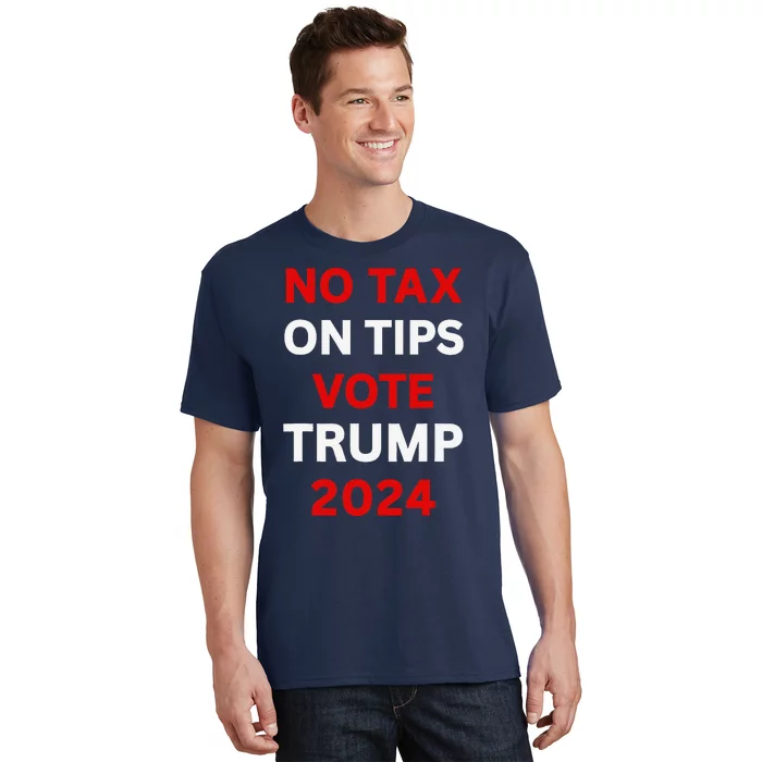 No Tax On Tips Vote Trump 2024 Take America Back Protrump T-Shirt