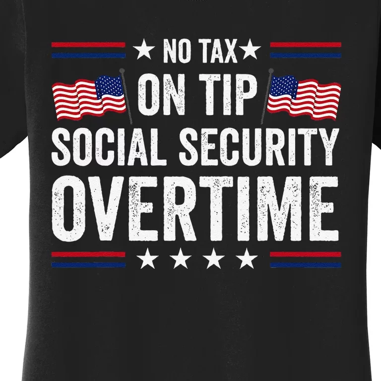 No Tax On Tips Social Security Overtime Trump 2024 Women's T-Shirt