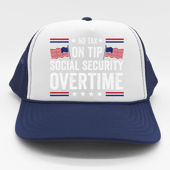 No Tax On Tips Social Security Overtime Trump 2024 Trucker Hat