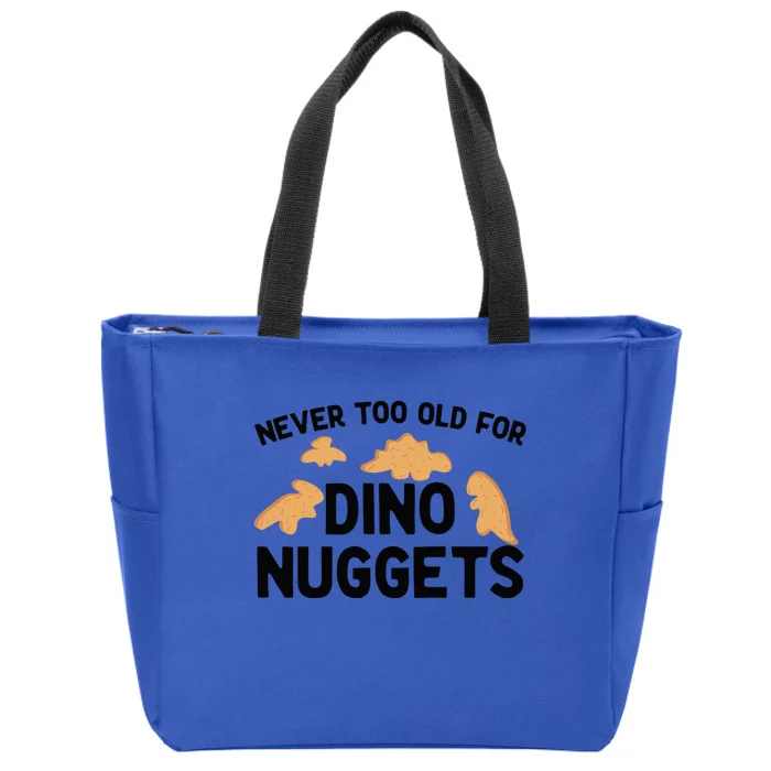 Never Too Old For Dino Nuggets Funny Dinosaur Nuggets Zip Tote Bag