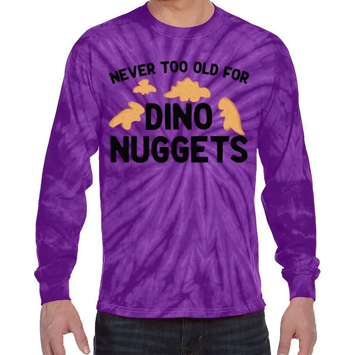 Never Too Old For Dino Nuggets Funny Dinosaur Nuggets Tie-Dye Long Sleeve Shirt