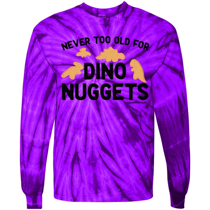 Never Too Old For Dino Nuggets Funny Dinosaur Nuggets Tie-Dye Long Sleeve Shirt