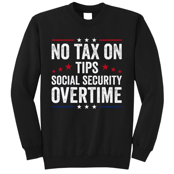 No Tax On Tips Social Security Overtime Trump 2024 Sweatshirt