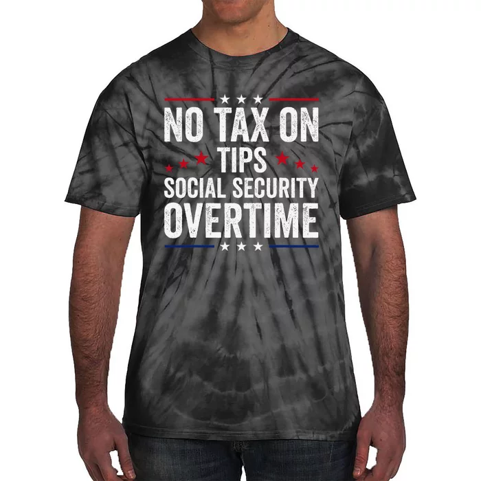 No Tax On Tips Social Security Overtime Trump 2024 Tie-Dye T-Shirt