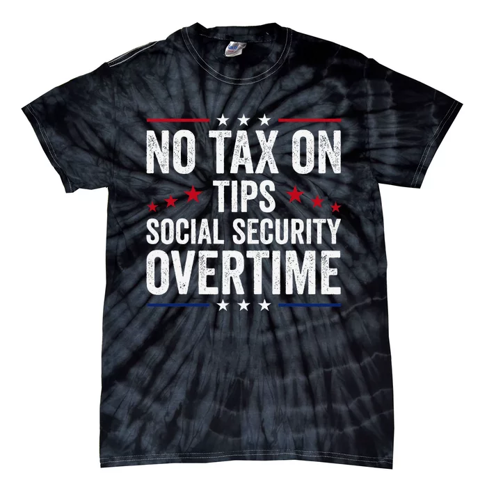 No Tax On Tips Social Security Overtime Trump 2024 Tie-Dye T-Shirt