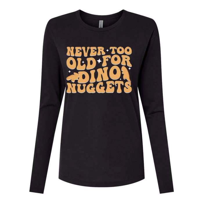 Never Too Old For Dino Nuggets Womens Cotton Relaxed Long Sleeve T-Shirt