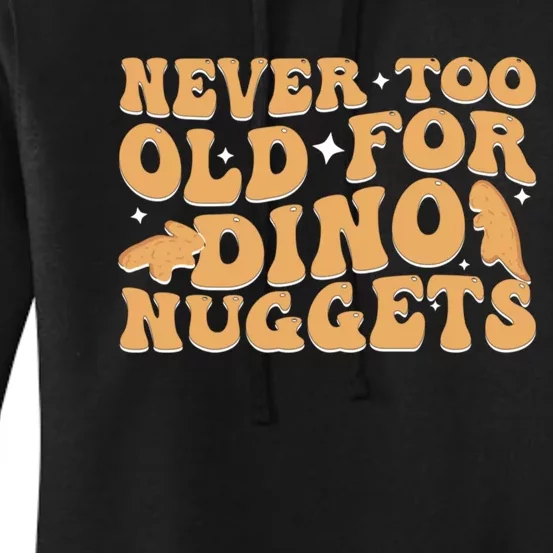 Never Too Old For Dino Nuggets Women's Pullover Hoodie