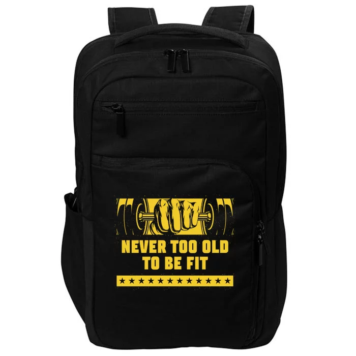 Never Too Old To Be Fit Workout Sayings Gym Quotes Fitness Gift Impact Tech Backpack