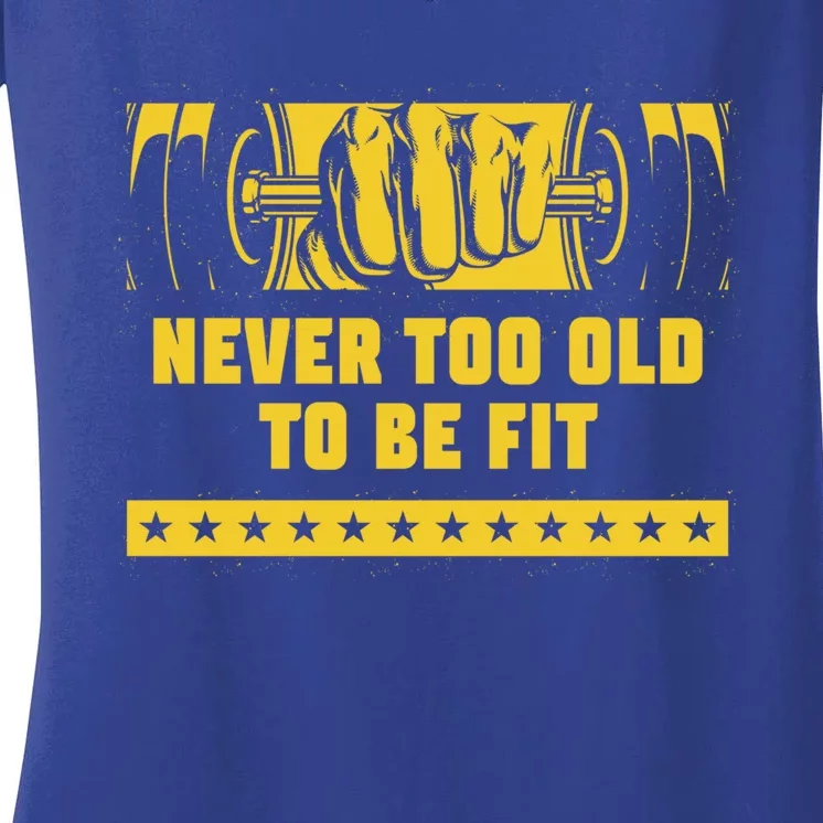 Never Too Old To Be Fit Workout Sayings Gym Quotes Fitness Gift Women's V-Neck T-Shirt