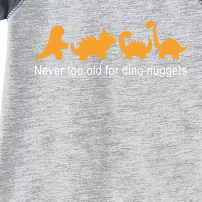 Never Too Old For Dino Nuggets Infant Baby Jersey Bodysuit