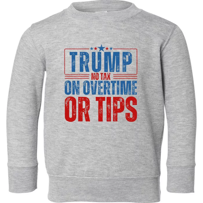 No Tax On Overtime Or Tips Toddler Sweatshirt