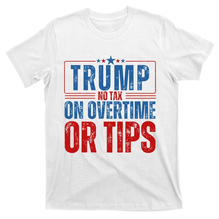 No Tax On Overtime Or Tips T-Shirt