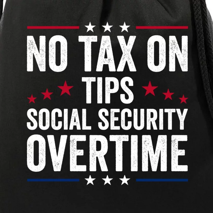 No Tax On Tips Social Security Overtime Trump 2024 Drawstring Bag