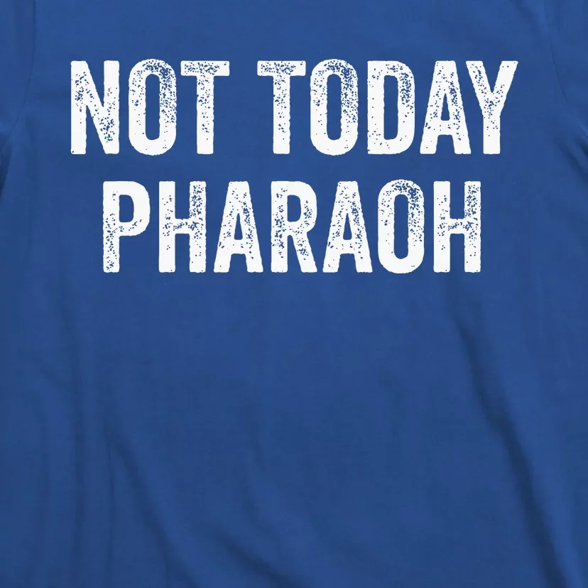 Not Today Pharaoh T-Shirt