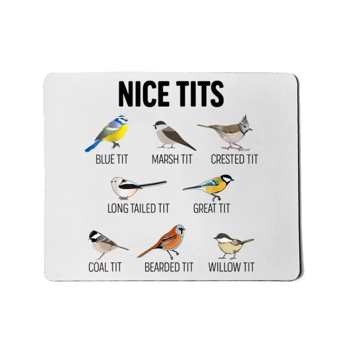 Nice Tits Pun Joke Funny Bird Lover Enthusiast Birdwatcher Mousepad