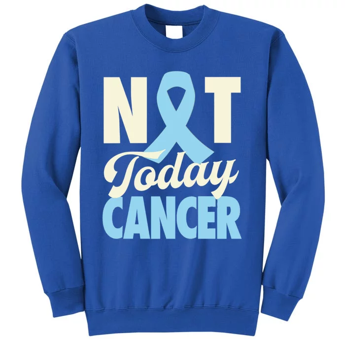 Not Today Prostate Cancer Light Blue Ribbon Awareness Gift Sweatshirt